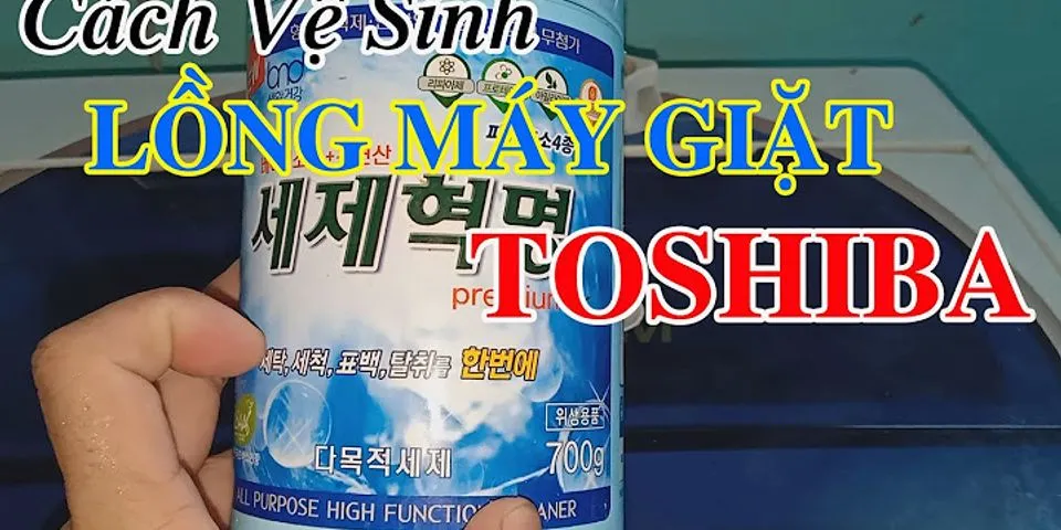 Cách vệ sinh máy giặt cửa ngang Toshiba
