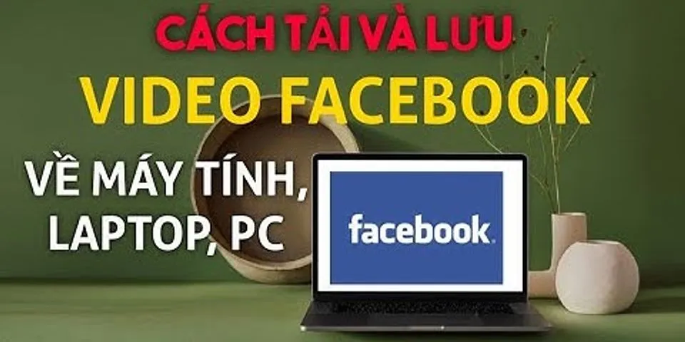 Cách video trên Facebook
