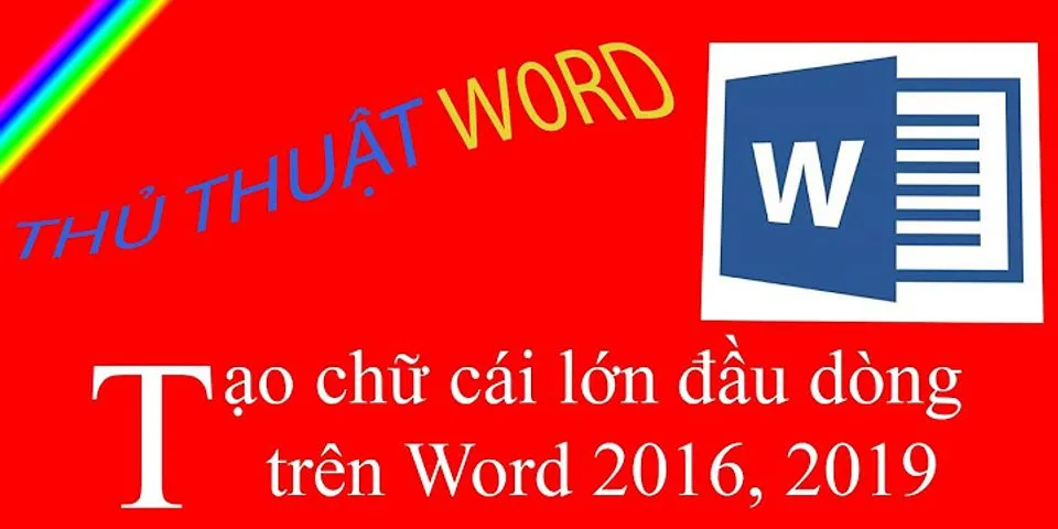 Cách viết chữ to đầu dòng trong Word 2016