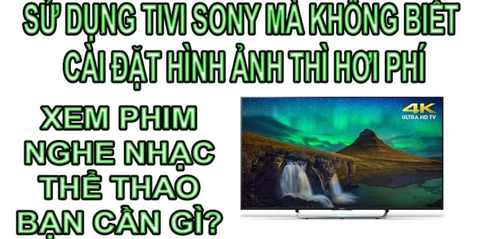 Cách xem ảnh trên tivi Sony