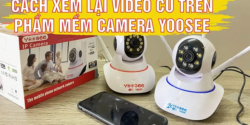 Cách xem lại camera ngày hôm trước