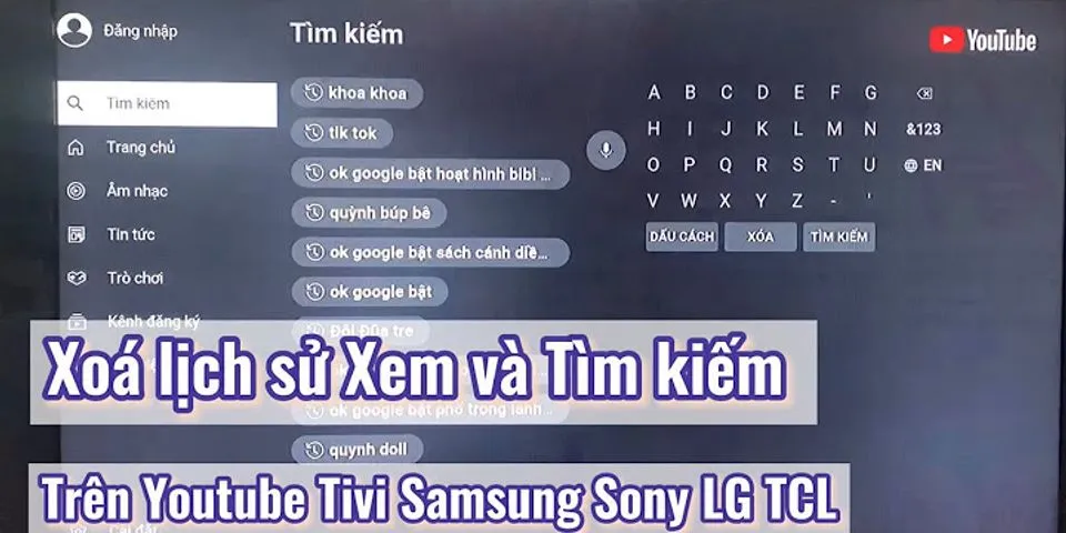 Cách xem lại lịch sử Youtube trên tivi Sony