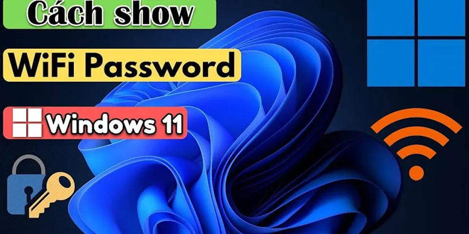 Cách xem password WiFi trên máy tính