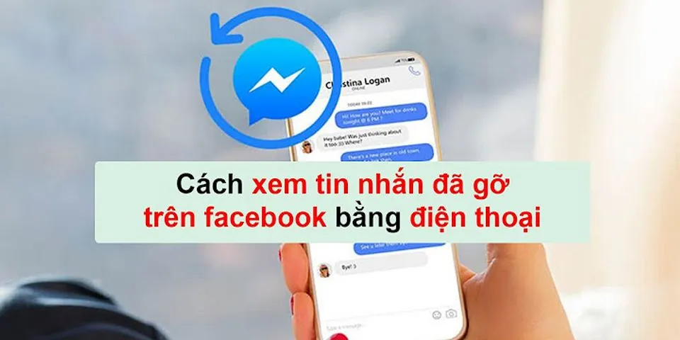 Cách xem tin nhắn đã gỡ trên Messenger bằng điện thoại