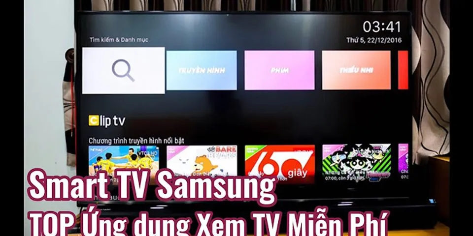 Cách xem tivi trực tuyến trên tivi Samsung