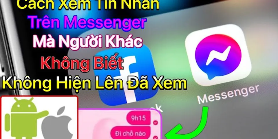 Cách xem trước tin nhắn trên Messenger Android