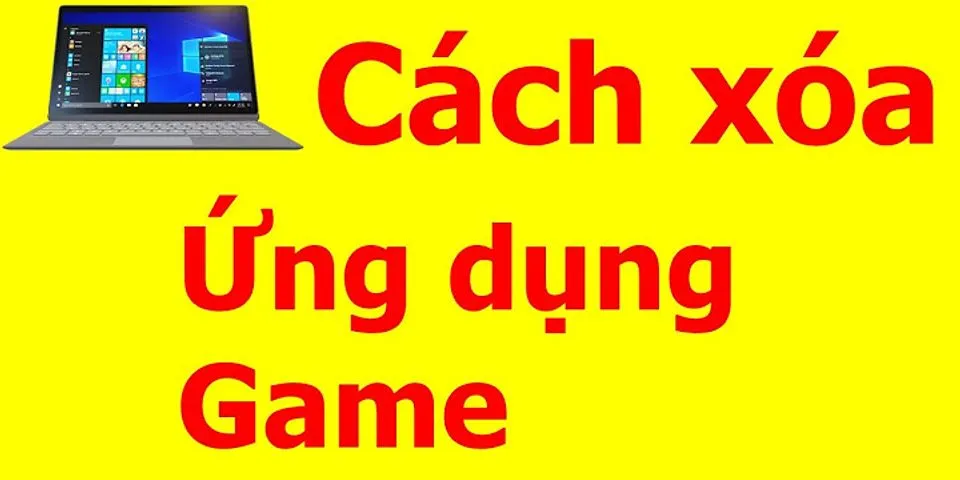 Cách xóa game trên máy tính Dell