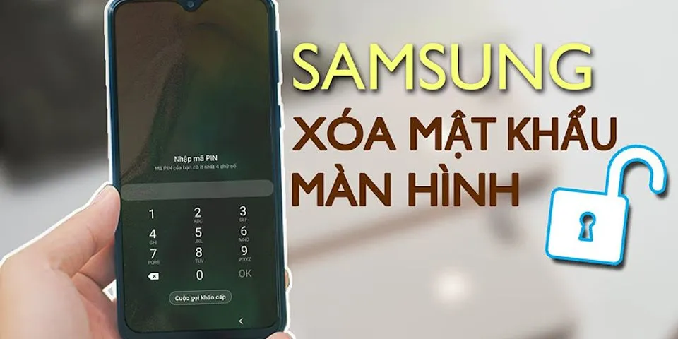 Cách xóa mật khẩu điện thoại Samsung