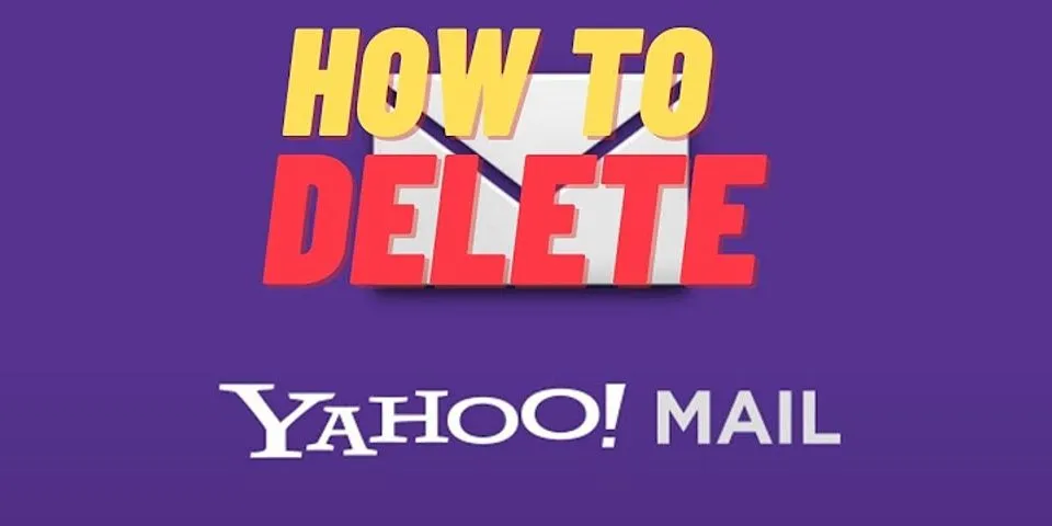 Cách xóa tài khoản Yahoo Mail vĩnh viễn