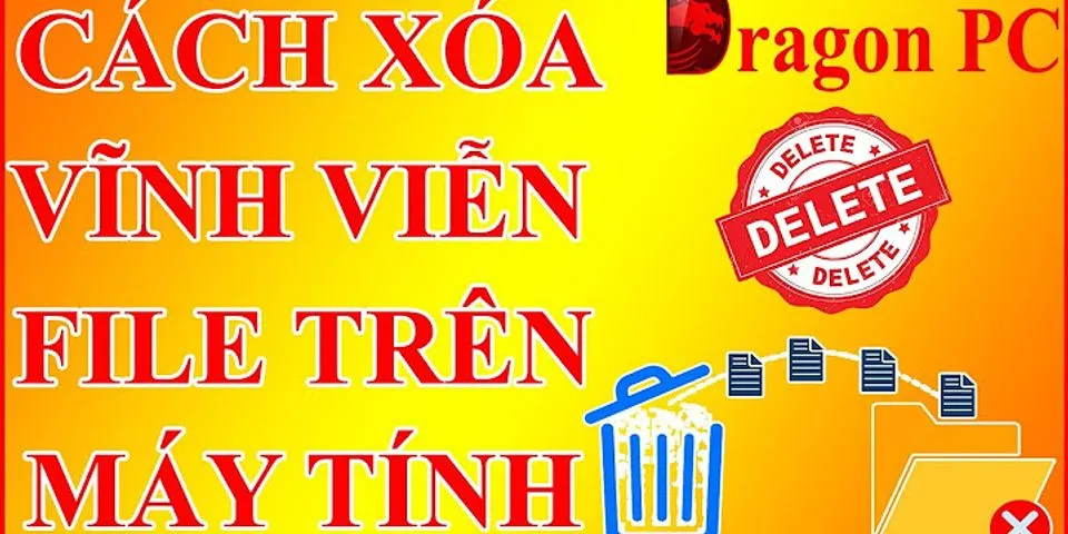 Cách xóa triệt để file trên Win 10