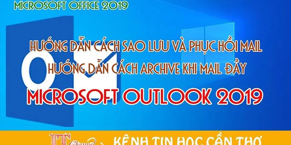 Cách xử lý email Outlook 2013 bị đầy