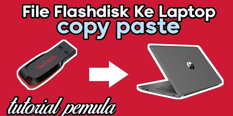 Cara membuka file dari flashdisk ke laptop