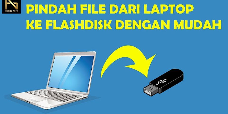 Cara memindahkan file dari laptop ke flashdisk