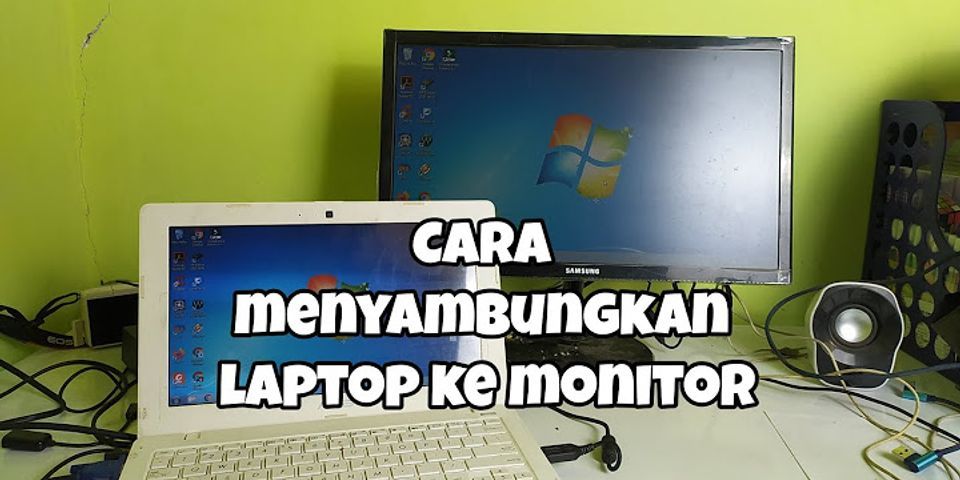 Cara menyambungkan laptop ke LCD monitor
