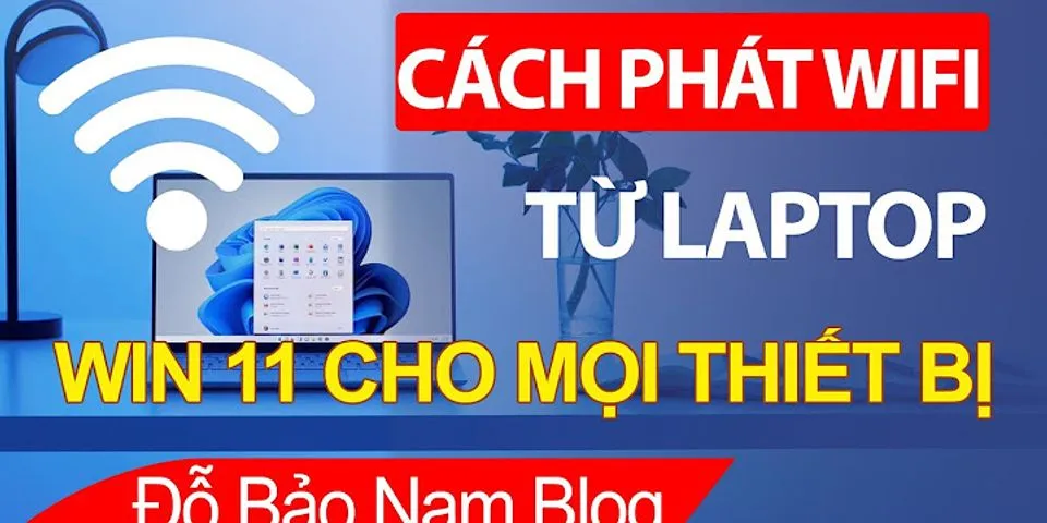 Chia sẻ wifi từ laptop cho điện thoại