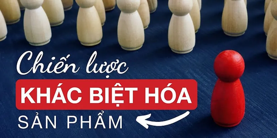 Chiến lược là tạo sự khác biệt