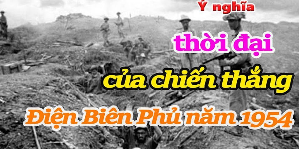 Chiến thắng Điện Biên Phủ vào năm 1954 năm đó thuộc thế kỷ bao nhiêu