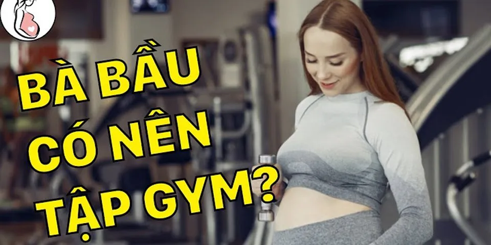 Chuẩn bị mang thai có nên tập gym