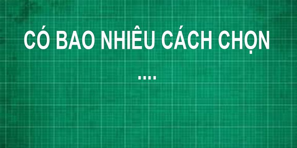 Có bao nhiêu cách chọn ra một bông hoa từ 5 bông hoa hồng khác nhau và 3 bông hoa cúc khác