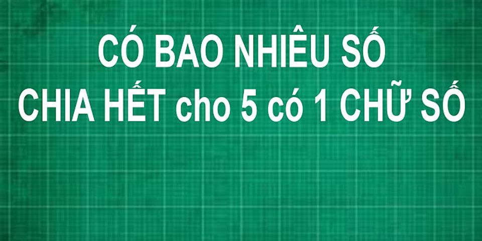 Có bao nhiêu số tự nhiên có 3 chữ số đôi một khác nhau và chia hết cho 5 a 136 b 128 c 256 d 1458