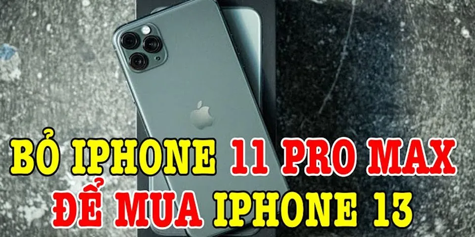 Có nên mua iPhone 11 Pro Max 99 không