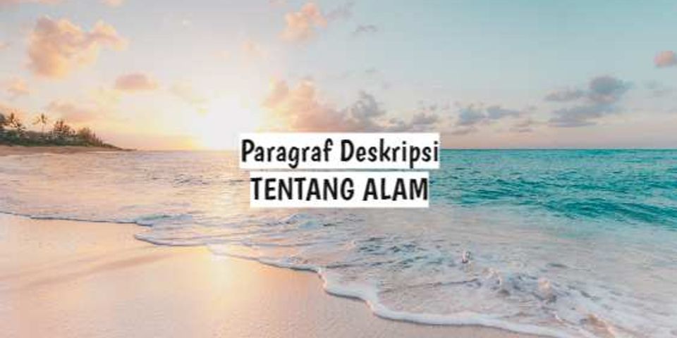 Top 9 contoh paragraf deskripsi tentang keindahan alam pedesaan 2022