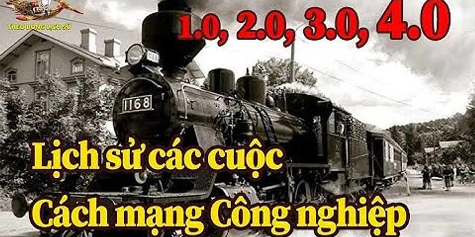 Cuộc cách mạng khoa học và công nghệ hiện đại là cuộc cách mạng thứ máy