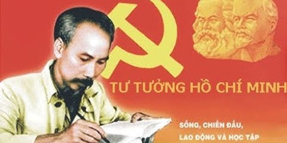 Giá trị của tư tưởng Hồ Chí Minh đối với cách mạng Việt Nam