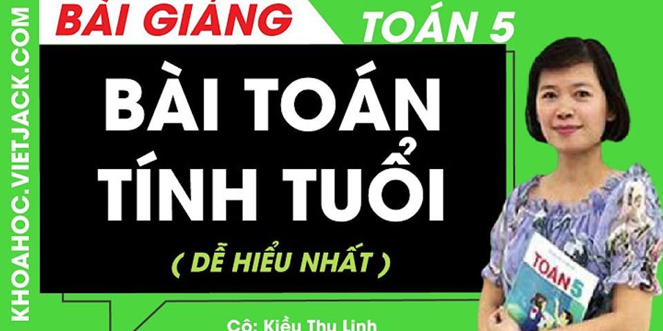 Hiện nay con 9 tuổi và tuổi con bằng 1 4 tuổi bố hỏi cách đây 3 năm bố hơn con bao nhiêu tuổi