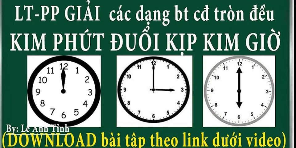 Hiện tại đang là 9 giờ hỏi sau bao lâu nữa thì kim giờ và kim phút trùng nhau