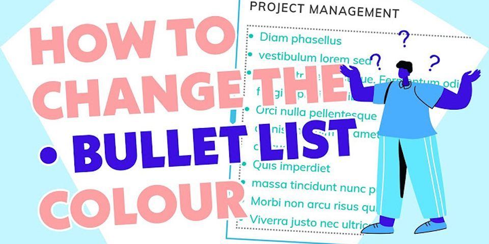 How do I change a bullet list?