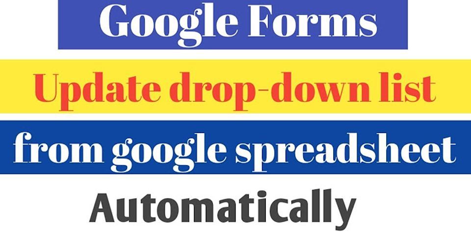 How do I create a dynamic drop down list in Google forms?