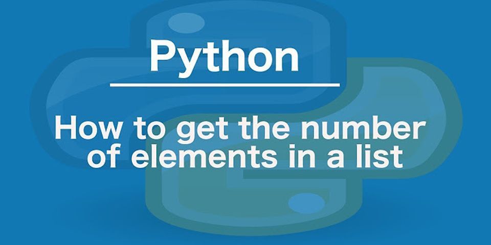 How Do I Find The Number Of Elements In A List In Python 