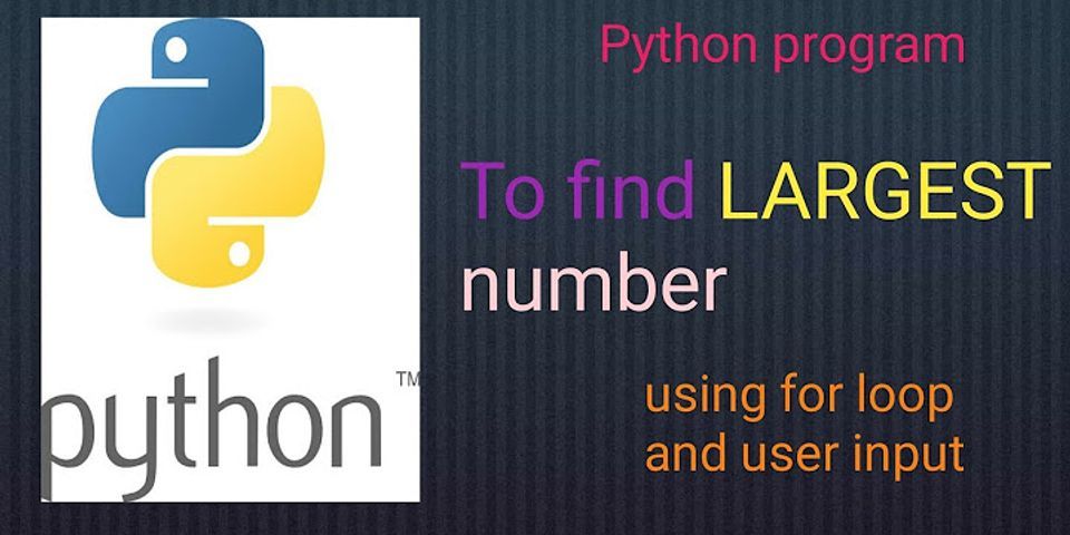 How do you find the largest number in a list using for loops in Python?