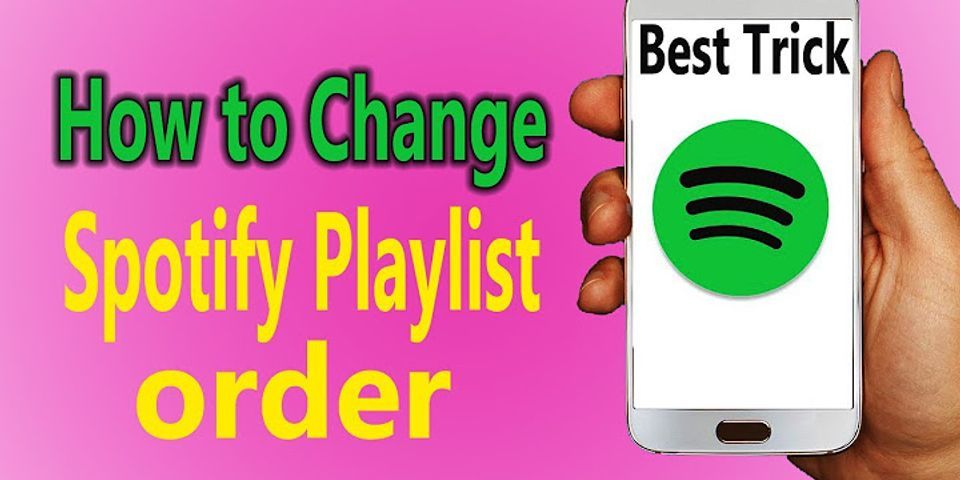 How to change order of songs on Spotify playlist