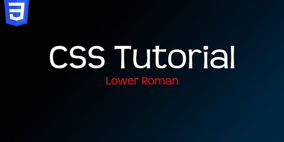 how-to-change-ordered-list-to-roman-numerals-in-css