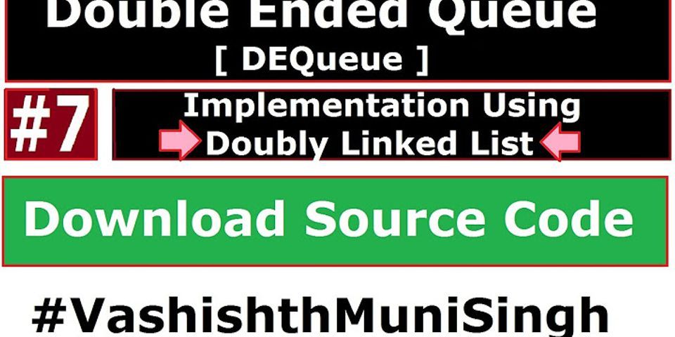 How would you implement deque using doubly linked list?