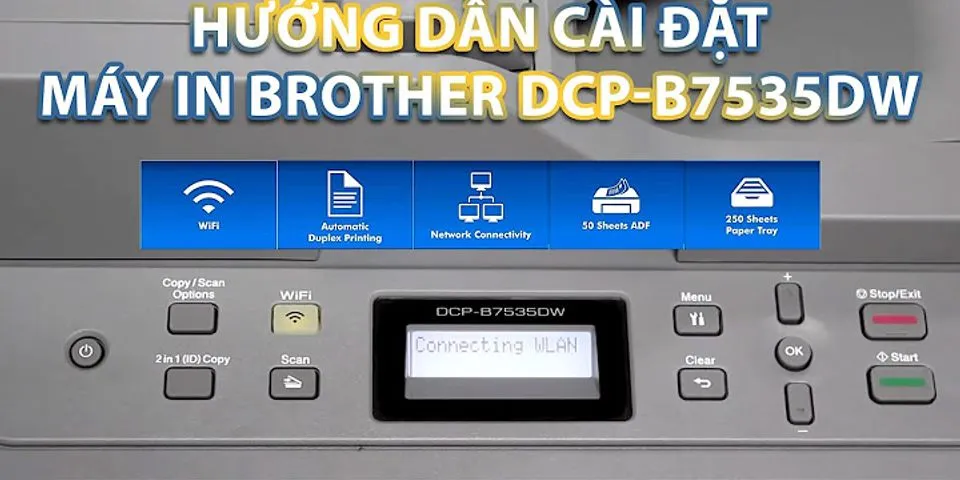 Hướng dẫn cài đặt máy in Brother DCP-B7535DW