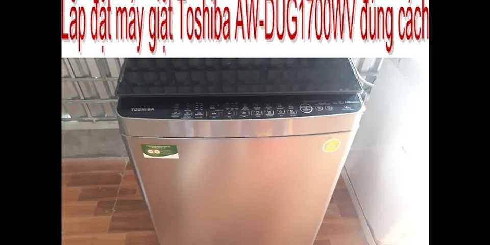 Hướng dẫn lắp đặt máy giặt Toshiba