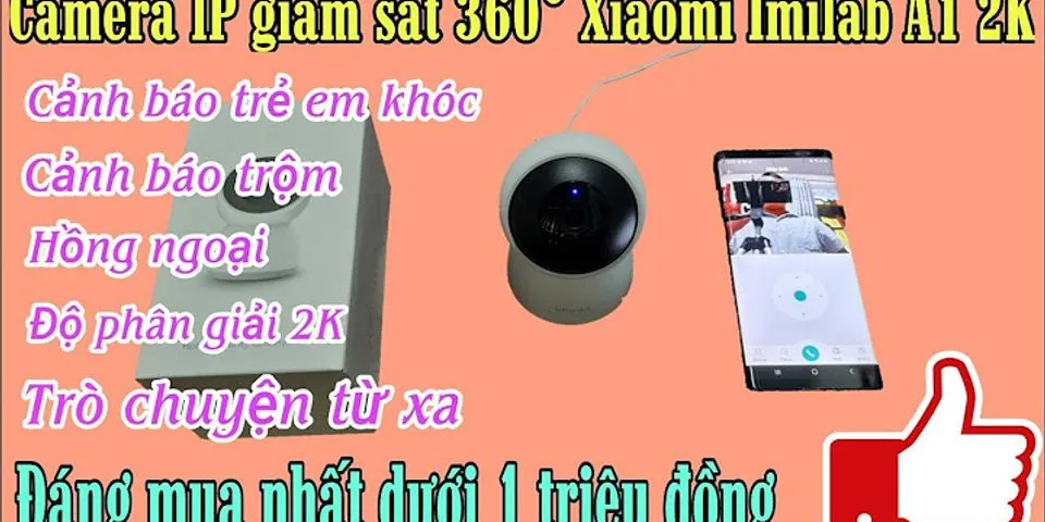 Hướng dẫn sử dụng Camera Xiaomi 360 A1