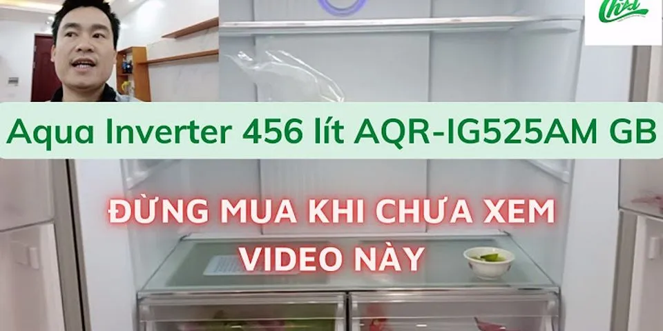 Hướng dẫn sử dụng tủ lạnh Aqua Inverter 456 lít AQR-IG525AM GB
