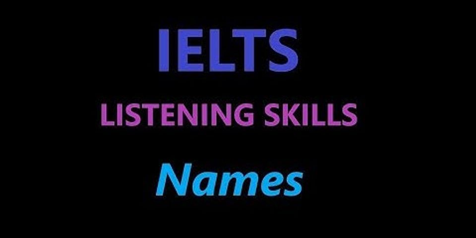 IELTS listening practice test spelling names and places