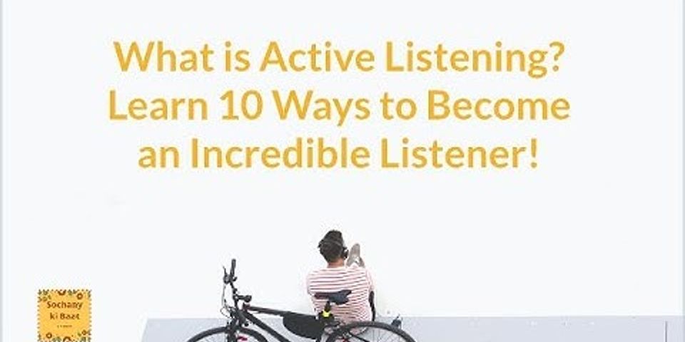 In what way you can show that you are actively listening?