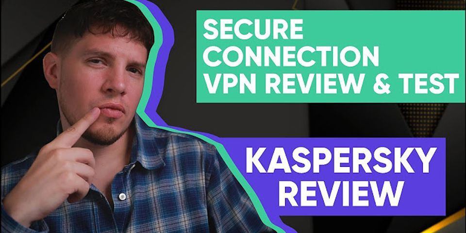 Kaspersky VPN là gì