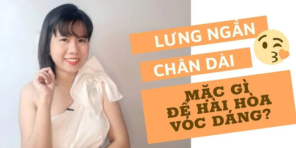 Lưng dài chân ngắn phải làm sao