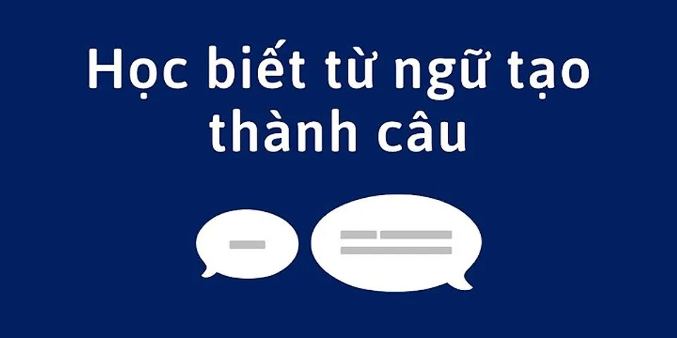 Make sentences using the words and phrases given nghĩa Tiếng Việt là gì