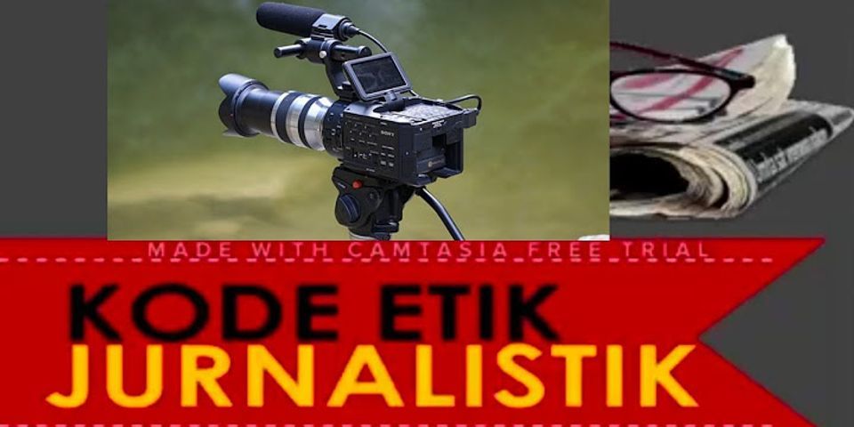 Mengapa kode etik jurnalistik menjadi aturan mengenai perilaku dan pertimbangan moral yang harus dianut dan ditaati oleh media pers dalam siaran nya?
