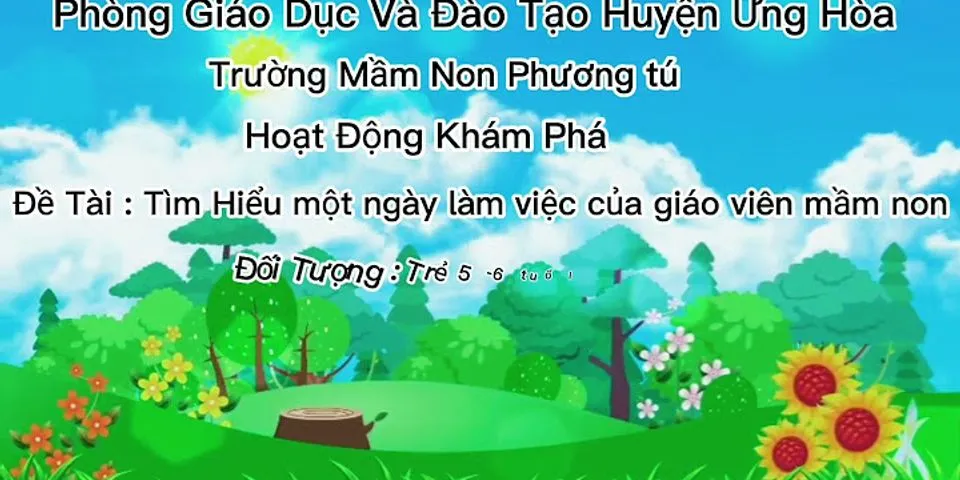 Module 3 mầm non, rèn luyện phong cách làm việc khoa học của người giáo viên mầm non