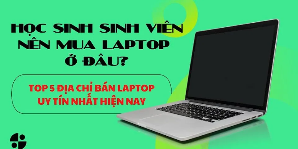 Nên mua laptop ở đâu voz