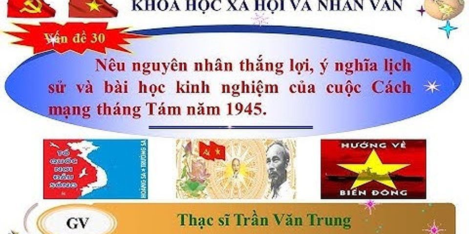 Nêu những bài học kinh nghiệm của cách mạng Tháng Tám năm 1945 ở Việt Nam